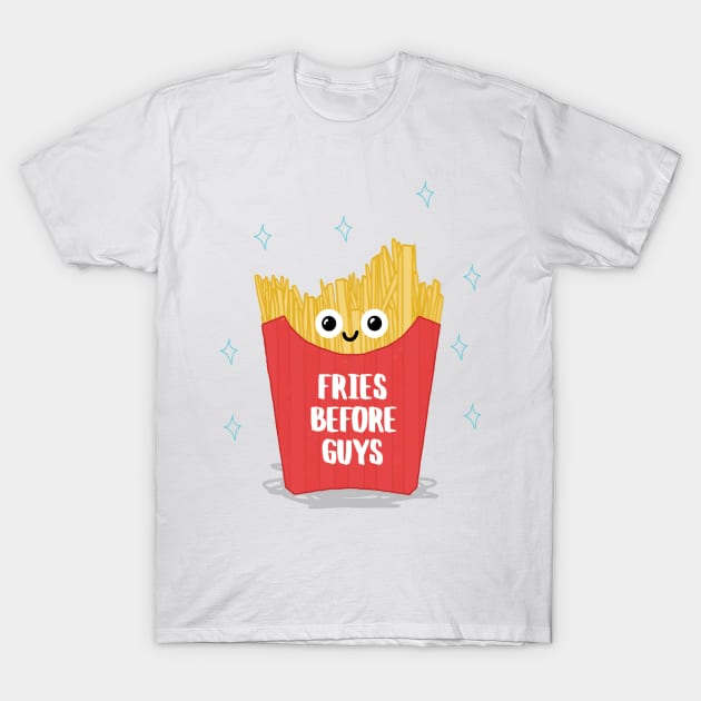 Fries Before Guys T-Shirt by leeannwalker